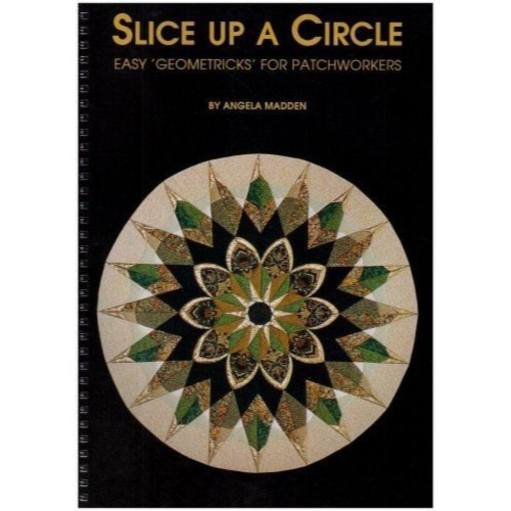 1996 Slice Up A Circle Easy Geometricks Patchworkers Angela Madden Quilts Spiral